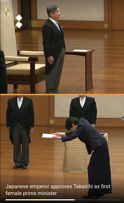 The world's oldest monarchy, with the strictest court protocol, has approved the first female prime minister in the nation's history. Japan’s Tenno Naruhito has officially appointed Sanae Takaichi as prime minister on 21th of October 2025 - seen on www.aljazeera.com